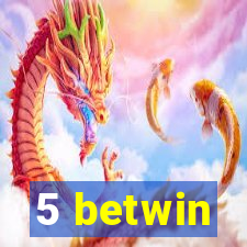 5 betwin